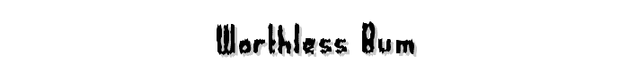 Worthless Bum font